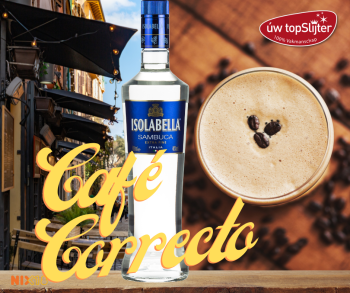 Cafe correcto - Isolabella Sambuca - uw topSlijter - mixtip 